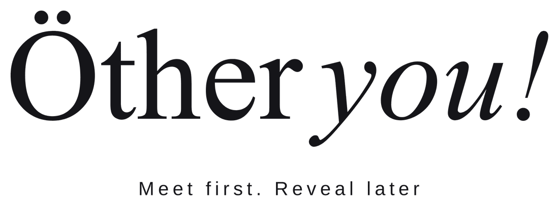 Öther you! Meet first. Reveal later